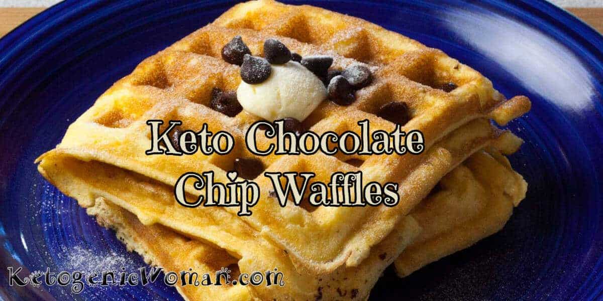 Chocolate Chip Keto Waffles Ketogenic Woman