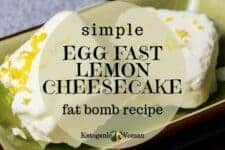 Keto Lemon Cheesecake Fat Bombs - Egg Fast Approved! - Ketogenic Woman