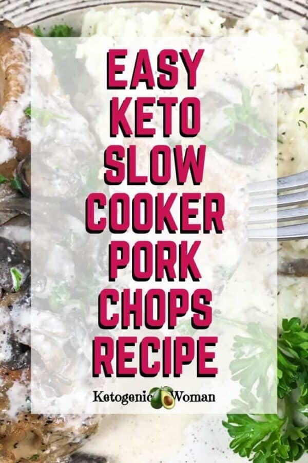 Slow Cooker Pork Chops with Creamy Mushroom Sauce Ketogenic Woman